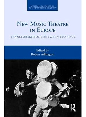 预订 New Music Theatre in Europe: Transformations between 1955-1975 欧洲新音乐戏剧：转型 1955-1975: 9781138323018
