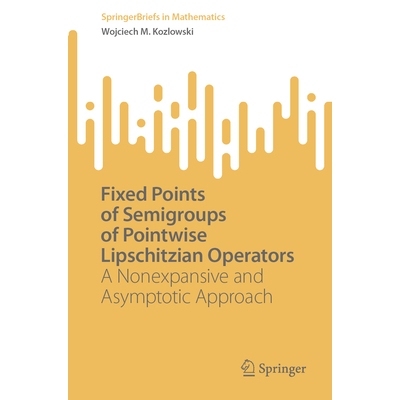 预订 Fixed Points of Semigroups of Pointwise Lipschitzian Operators A Nonexpansive and Asymptotic Approach 点态 Lipschit
