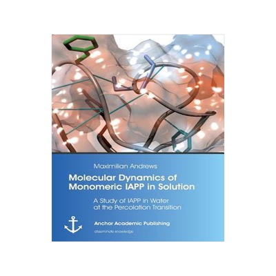[预订]Molecular Dynamics of Monomeric IAPP in Solution: A Study of IAPP in Water at the Percolation Transi 9783954893232