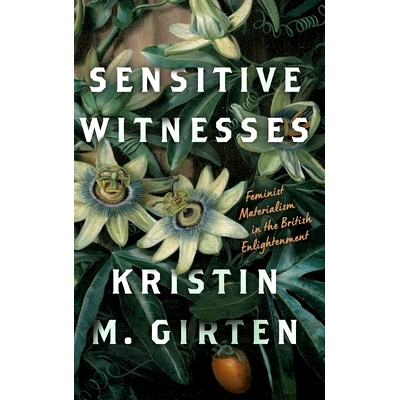 预订 Sensitive Witnesses: Feminist Materialisms in the British Enlightenment 敏感证人：英国启蒙运动中的女权唯物主义: 978