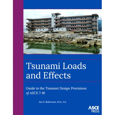 预订 Tsunami Loads and Effects: Guide to the Tsunami Design Provisions of ASCE 7-16: Guide to the Tsunami Design Provisi