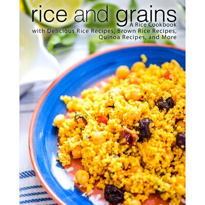 预订 Rice and Grains: A Rice Cookbook with Delicious Rice Recipes, Brown Rice Recipes, Quinoa Recipes, and More: 9781725