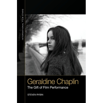预订 Geraldine Chaplin: The Gift of Film Performance 杰拉尔丁·卓别林：电影表演的礼物: 9781474427975