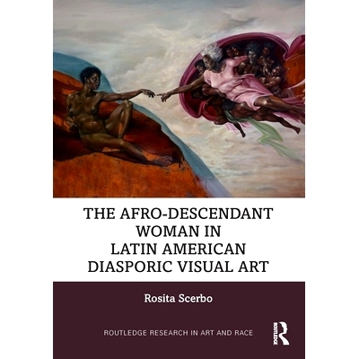 预订 The Afro-Descendant Woman in Latin American Diasporic Visual Art 拉丁美洲散居视觉艺术的非洲裔妇女: 9781032456409