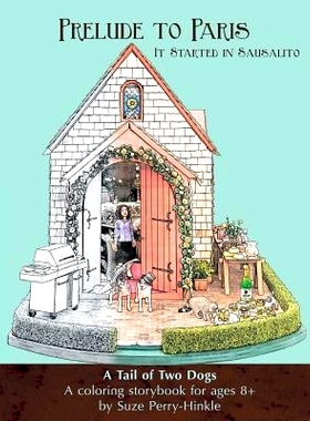 预订 Prelude to Paris: It Started in Sausalito -- A Tail of Two Dogs: 9781523322473