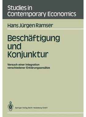 预订 Beschäftigung und Konjunktur: Versuch einer Integration verschiedener Erklärungsansätze: 9783540178590