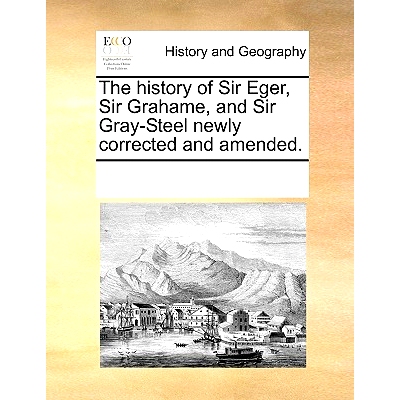 预订 The History of Sir Eger, Sir Grahame, and Sir Gray-Steel Newly Corrected and Amended.: 9781170870396