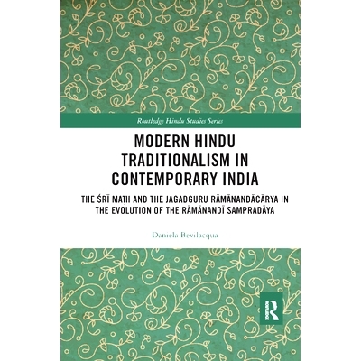 预订 Modern Hindu Traditionalism in Contemporary India: The Śrī Maṭh and the Jagadguru Rāmānan