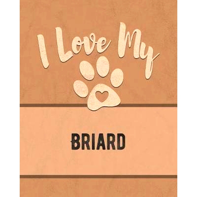 预订 I Love My Briard: Keep Track of Your Dog’s Life, Vet, Health, Medical, Vaccinations and More for the Pet You Love:
