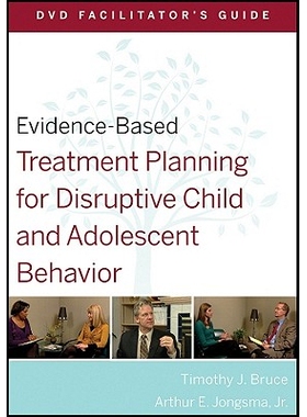 预订 Evidence-Based Treatment Planning For Disruptive Child And Adolescent Behavior Facilitator’S Guide 儿童和青少年行