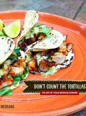 预订 Don't Count the Tortillas: The Art of Texas Mexican Cooking