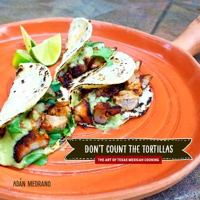 预订 Don't Count the Tortillas: The Art of Texas Mexican Cooking