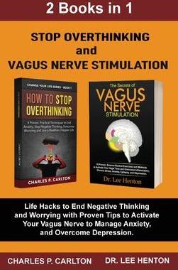 [预订]Stop Overthinking and Vagus Nerve Stimulation (2 Books in 1): Life Hacks to End Negative Thinking an 9781952597176