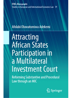 预订 Attracting African States Participation in a Multilateral Investment Court: Reforming Substantive and Procedural La