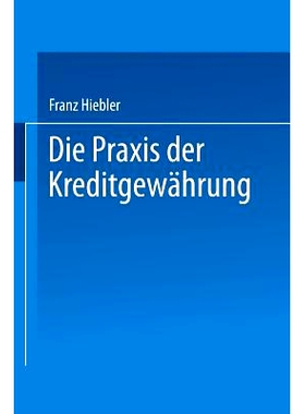 预订 Die Praxis der Kreditgewährung: mit Erläuterungsbeispielen und einer Kreditinventur: 9783663126614