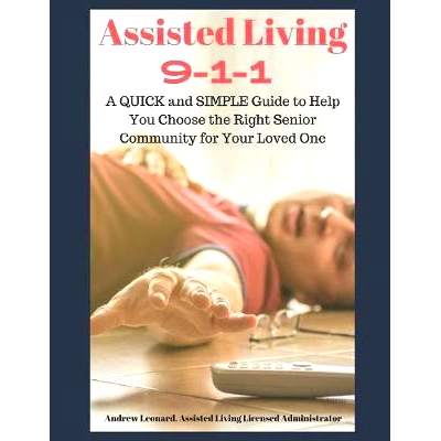 预订 Assisted Living 911: A Quick And Simple Guide To Help You Choose The Right Senior Community For Your Loved One: 978