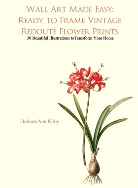 预订 Wall Art Made Easy: Ready to Frame Vintage Redoute Flower Prints: 30 Beautiful Illustrations to Transform Your Home