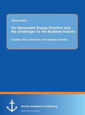 [预订]The Renewable Energy Directive and the challenges for the Biodiesel Industry: Insigths into a dynami 9783954890651