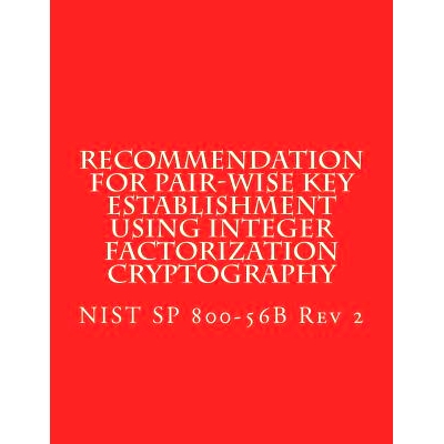 预订 Recommendation for Pair-Wise Key Establishment Using Integer Factorization Cryptography: Nist Sp 800-56b REV 2: 978
