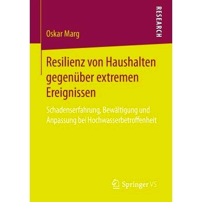 预订 Resilienz von Haushalten gegenüber extremen Ereignissen: Schadenserfahrung, Bewältigung und Anpassung bei Hochwas