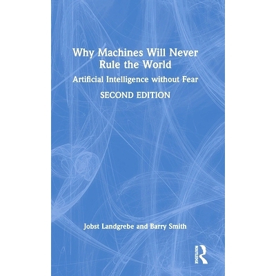 预订 Why Machines Will Never Rule the World: Artificial Intelligence without Fear 为什么机器永远不会统治世界：无所畏惧的