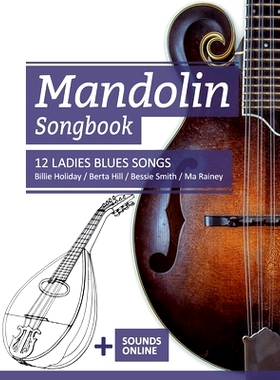 预订 Mandolin Songbook - 12 Ladies Blues Songs: Billie Holiday, Berta Hill, Bessie Smith, Ma Rainey + Sounds online: 979