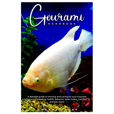 预订 Gourami Handbook: A detailed guide to training and caring for your Gourami featuring breeding, health, behavior, ta