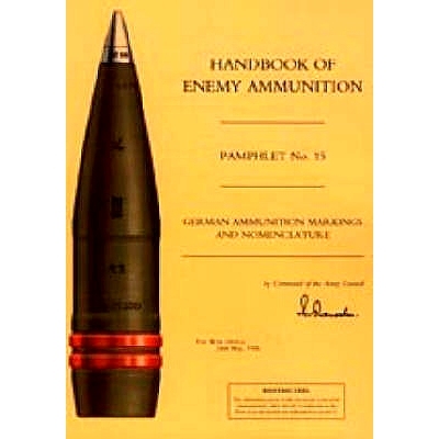 预订 Handbook of Enemy Ammunition: War Office Pamphlet No 15; German Ammunition Markings and Nomenclature: 9781843424031