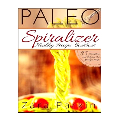 预订 Paleo Spiralizer Healthy Recipe Cookbook: 25 Scrumptious and Delicious Paleo Spiralizer Recipes: 9781517046279
