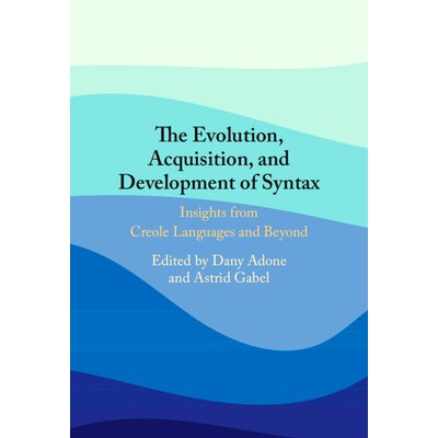 预订 The Evolution, Acquisition and Development of Syntax: Insights from Creole Languages and Beyond 句法的演变、习得与