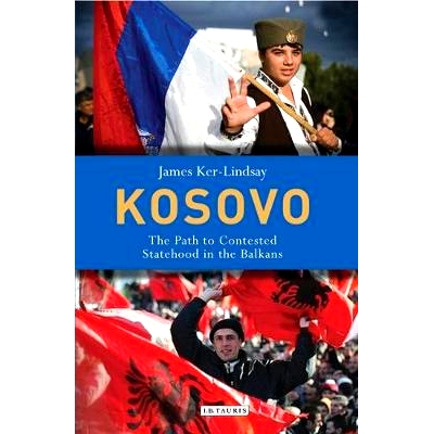 预订 Kosovo: The Path to Contested Statehood in the Balkans 科索沃：巴尔干地区有争议的建国之路: 9781848859623