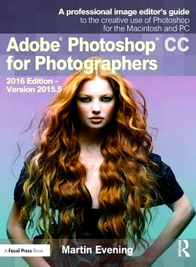 预订 Adobe Photoshop CC for Photographers: 2016 Edition — Version 2015.5 Adobe Photoshop CC摄影师指南：216版: 978113869