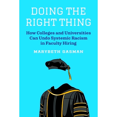 预订 Doing the Right Thing: How Colleges and Universities Can Undo Systemic Racism in Faculty Hiring 做正确的事：大学和