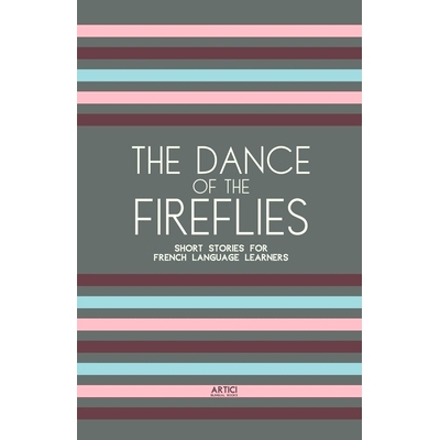 预订 The Dance of the Fireflies: Short Stories for French Language Learners: 9798224091300