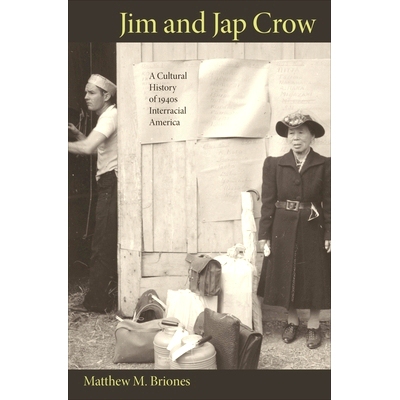 预订 Jim and Jap Crow: A Cultural History of 1940s Interracial America 吉姆与克劳：1940年代种族间美国文化史: 97806911619