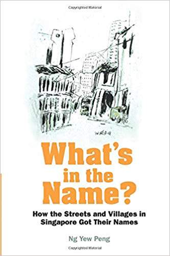 【预售】WHAT’S IN THE NAME? HOW THE STREETS AND VILLAGES IN SINGAPORE GOT THEIR NAMES