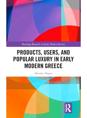 预订 Products, Users, and Popular Luxury in Early Modern Greece 近代早期希腊的产品、用户与流行*品: 9781032620558