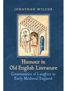 预订 Humour in Old English Literature: Communities of Laughter in Early Medieval England 古英国文学中的幽默：中世纪早期