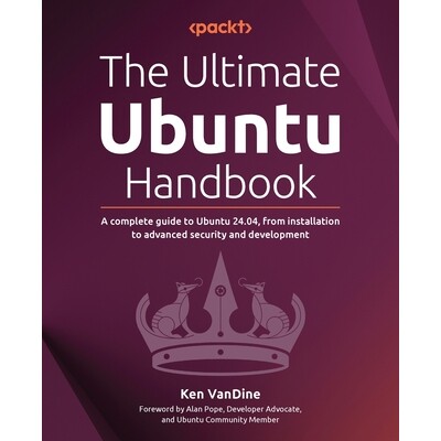 预订 The Ultimate Ubuntu Handbook: A complete guide to Ubuntu 24.04, from installation to advanced security and developm