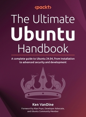 预订 The Ultimate Ubuntu Handbook: A complete guide to Ubuntu 24.04, from installation to advanced security and developm