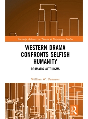预订 Western Drama Confronts Selfish Humanity: Dramatic Altruisms 西方戏剧直面自私人性：戏剧利他主义表达: 9781041071969