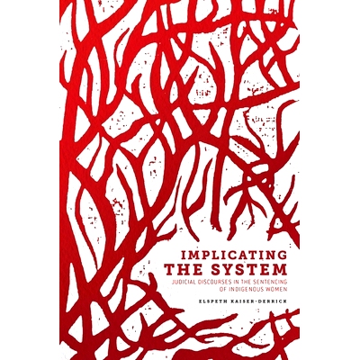 预订 Implicating the System: Judicial Discourses in the Sentencing of Indigenous Women 暗示系统：本土妇女量刑中的司法话