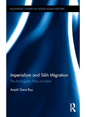 预订 Imperialism and Sikh Migration: The Komagata Maru Incident 帝国主义与锡克族移民: 9781138632516