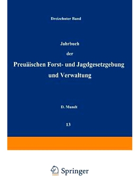 预订 Jahrbuch der Preußischen forst- und Jagdgesetzgebung und Verwaltung: Dreizehnter Band: 9783642938306