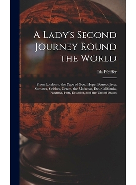 预订 A Lady’s Second Journey Round the World: From London to the Cape of Good Hope, Borneo, Java, Sumatra, Celebes, Cer