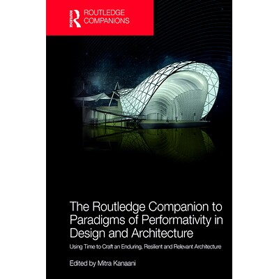 预订 The Routledge Companion to Paradigms of Performativity in Design and Architecture: Using Time to Craft an Enduring,