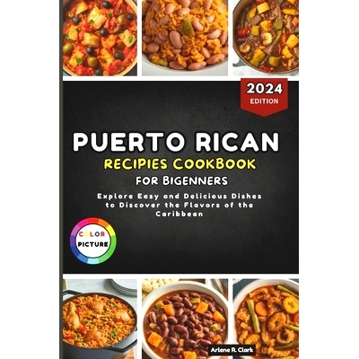 预订 Puerto Rican Recipes Cookbook for Beginners: Explore Easy and Delicious Dishes to Discover the Flavors of the Carib