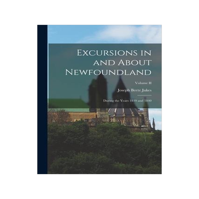 [预订]Excursions in and About Newfoundland: During the Years 1839 and 1840; Volume II 9781017886429