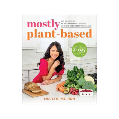 [预订]Mostly Plant-Based: 100 Delicious Plant-Forward Recipes Using 10 Ingredients or Less 9781628604849