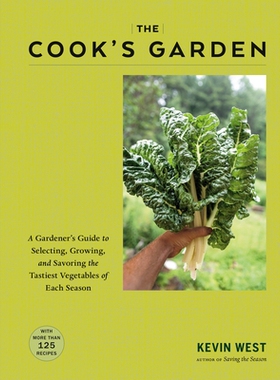 预订 The Cook’s Garden: A Gardener’s Guide to Selecting, Growing, and Savoring the Tastiest Vegetables of Each Season: